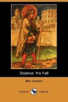 Sejanus: His Fall (Dodo Press) - Ben Jonson