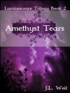 Amethyst Tears (YA Paranormal Romance) (Luminescence Trilogy) - J.L. Weil