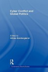 Cyber Conflict and Global Politics - Athina Karatzogianni, Rachel Kerr