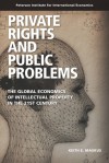 Private Rights and Public Problems: The Global Economics of Intellectual Property in the 21st Century - Keith E. Maskus