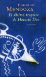 El último trayecto de Horacio Dos - Eduardo Mendoza