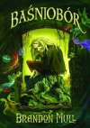 Baśniobór (Baśniobór, #1) - Brandon Mull, Rafał Lisowski