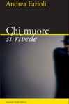 Chi muore si rivede - Andrea Fazioli