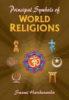 Principal Symbols Of World Religions - Swami Harshananda