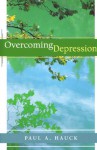 Overcoming Depression - Paul A. Hauck