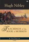 Teachings of the Book of Mormon: Part 3 - Hugh Nibley