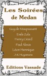 Les soirées de Médan - Guy de Maupassant, Émile Zola, Joris-Karl Huysmans, Paul Alexis, Henry Céard, Léon Hennique