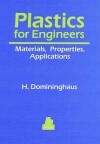 Plastics For Engineers: Materials, Properties, Applications - Hans Domininghaus