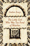 The Little Girl Who Was Too Fond of Matches - Gaétan Soucy