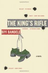 The King's Rifle: A Novel - Biyi Bandele