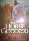 The Horse Goddess - Morgan Llywelyn