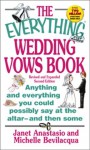 The Everything Wedding Vows Book; Anything and everything you could possibly say at the altar-and then some - Janet Anastasio, Michelle Bevilacqua