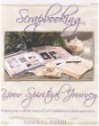 Scrapbooking Your Spiritual Journey: Inspiring You to Tell the Stories of God's Faithfulness in Your Life - Sandra Joseph