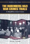 The Nuremberg Nazi War Crimes Trial - Harvey Fireside