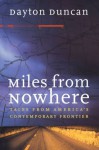 Miles from Nowhere: Tales from America's Contemporary Frontier - Dayton Duncan