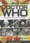 Doctor Who: A History: Celebrating Fifty Years - Alan Kistler