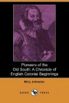 Pioneers of the Old South: A Chronicle of English Colonial Beginnings (Dodo Press) - Mary Johnston