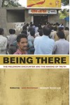 Being There: The Fieldwork Encounter and the Making of Truth - John Borneman, Abdellah Hammoudi