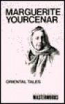 Oriental Tales - Marguerite Yourcenar