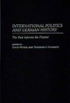 International Politics and German History: The Past Informs the Present - David Wetzel