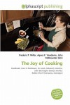 The Joy of Cooking - Agnes F. Vandome, John McBrewster, Sam B Miller II