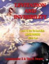 Levitation And Invisibility: Learn To Use The Incredible SUPER POWERS Within You! - Commander X, Tim R. Swartz, Timothy Beckley