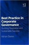 Best Practice in Corporate Governance: Building Reputation and Sustainable Success - Adrian Davies