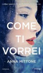 Come ti vorrei (Italian Edition) - Anna Mittone