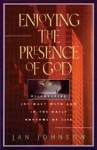 Enjoying the Presence of God: Discovering Intimacy with God in the Daily Rhythms of Life - Jan Johnson