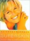 Superskin, New Edition: The Natural Way to Beautiful Skin - Kathryn Marsden