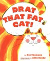 Drat That Fat Cat! - Pat Thomson, Ailie Busby