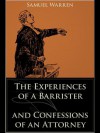 The Experiences of a Barrister and Confessions of an Attorney - Samuel Warren