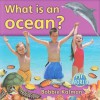 What Is an Ocean? - Bobbie Kalman