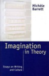 Imagination in Theory: Essays on Culture and Writing - Michèle Barrett