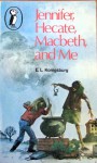 Jennifer, Hecate, Macbeth, and me - E.L. Konigsburg