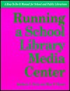 Running a School Library Media Center - Barbara L. Stein, Risa W. Brown