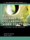 Guiding the Journey to Collaborative Work Systems: A Strategic Design Workbook - Michael M. Beyerlein, Cheryl Drake Harris