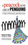 A Peacock in the Land of Penguins: A Tale of Diversity and Discovery - B.J. Hateley, Warren H. Schmidt, Sam Weiss, Kenneth H. Blanchard