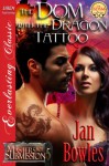 The Dom with the Dragon Tattoo [Masters of Submission 5] (Siren Publishing Everlasting Classic) - Jan Bowles