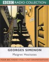 Maigret Hesitates: Four BBC Radio 4 Full-cast Dramatisations. Maigret Goes to School/Maigret and the Old Lady/Maigret Hesitates/The Patience of ... Denham & Michael Gough (BBC Radio Collection) - Maurice Denham, Michael Gough, Lyn Moir