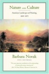 Nature and Culture: American Landscape and Painting, 1825-1875 - Barbara Novak