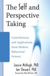 The Self and Perspective Taking: Contributions and Applications from Modern Behavioral Science - Louise Mchugh, Ian Stewart, Mark Williams