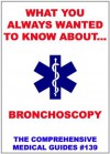 What You Always Wanted To Know About Bronchoscopy (Medical Basic Guides) - Various Authors, Juergen Beck