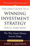 The Only Guide to a Winning Investment Strategy You'll Ever Need: The Way Smart Money Invests Today - Larry E. Swedroe