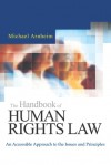 The Handbook of Human Rights Law: An Accessible Approach to the Issues and Principles - Michael Arnheim