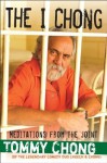 The I Chong: Meditations from the Joint - Tommy Chong