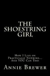 The Shoestring Girl: How I Live on Practically Nothing and You Can Too - Annie Jean Brewer