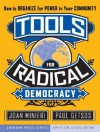 Tools for Radical Democracy: How to Organize for Power in Your Community - Joan Minieri, Paul Getsos