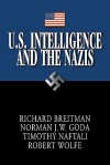 U.S. Intelligence and the Nazis - Richard Breitman, Timothy Naftali, Norman J.W. Goda, Robert Wolfe