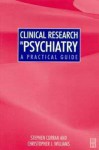 Clinical Research in Psychiatry: A Practical Guide - Stephen Curran, Christopher J. Williams